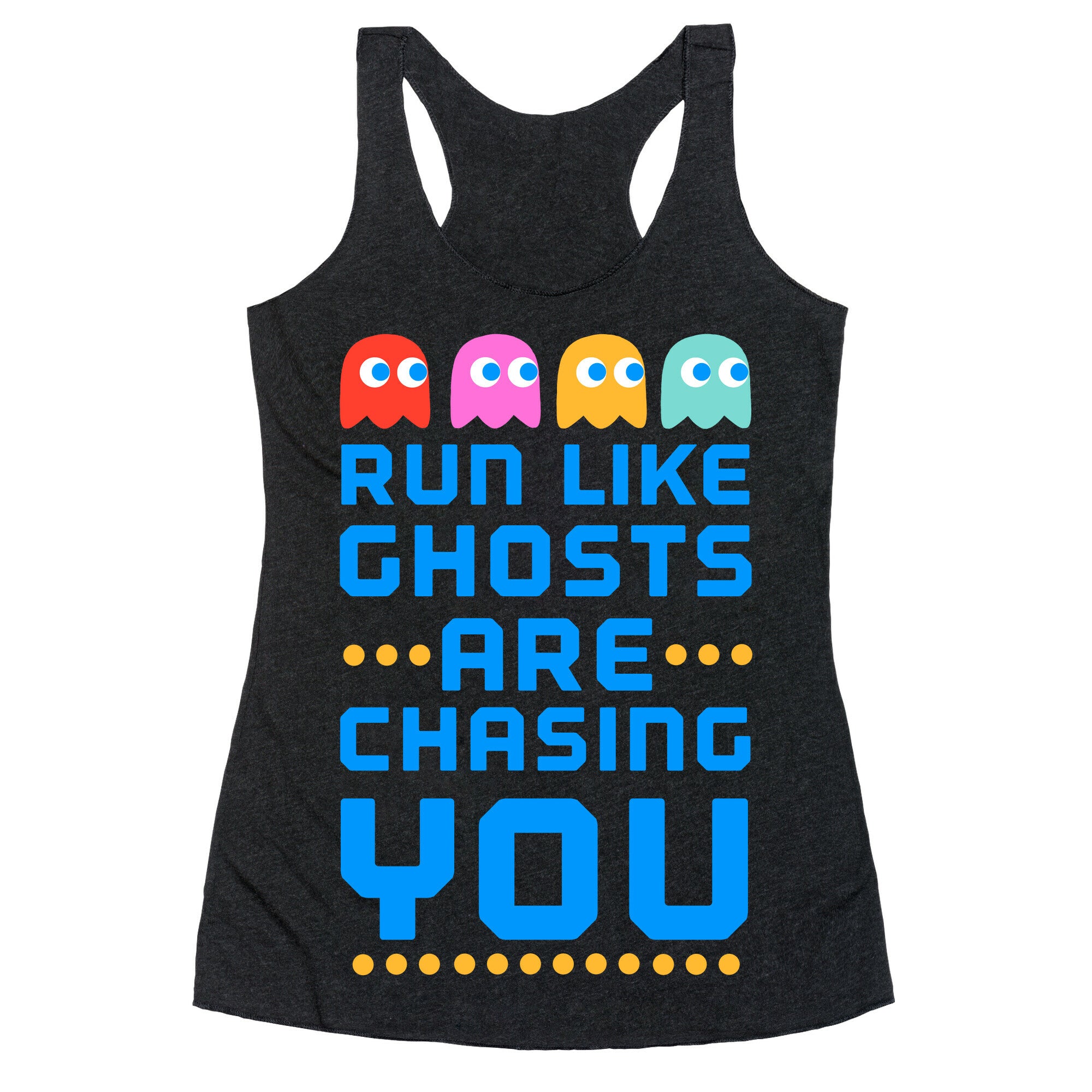 Run Like Ghosts Are Chasing You Racerback Tank